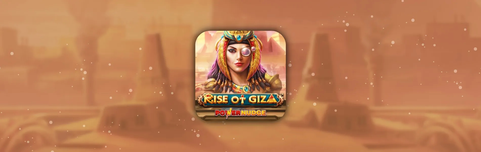 https://cdn.gamblersarea.com/blogs/Rize of Giza PowerNudge-01_result_1629300977.webp