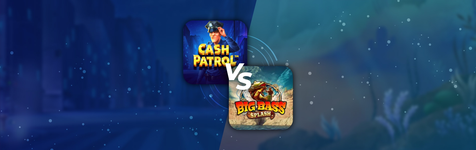 https://cdn.gamblersarea.com/blogs/Slot Wars - Big Bass Splash VS Cash Patrol-01_1656086679.jpg