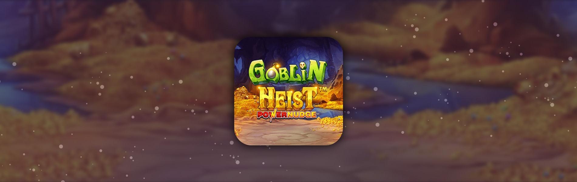 https://cdn.gamblersarea.com/blogs/Pragmatic Play Releases Goblin Heist PowerNudge-01_1652369770.jpg